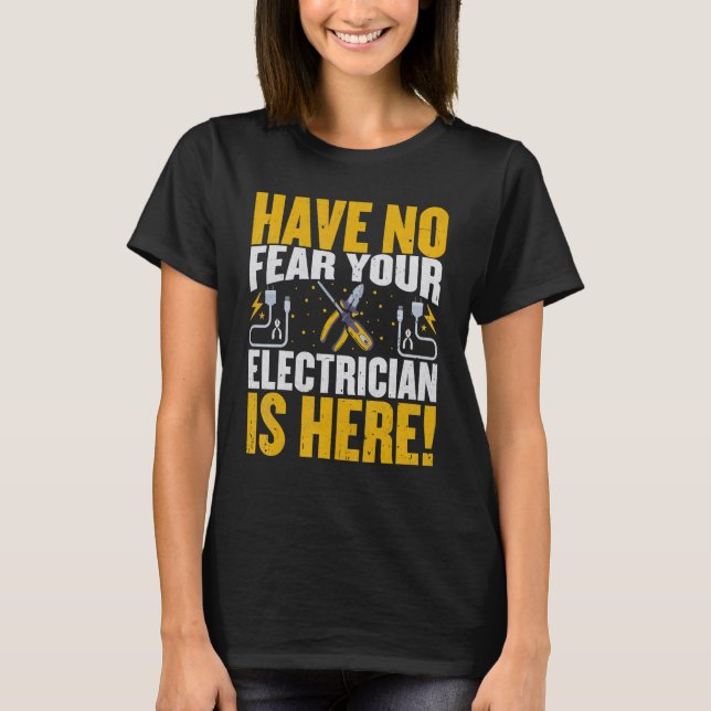 Camiseta Electrician  Have No Fear Your Electrician Is Here (Frente)