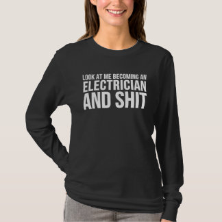 Camiseta Electrician Look At Me Becoming An Electrician
