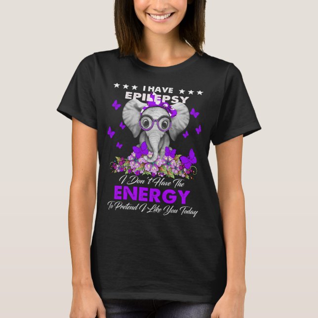 Camiseta Elefante Eu tenho EPILEPSY Eu não tenho energia (Frente)