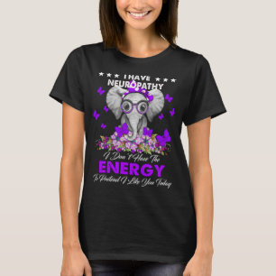 Camiseta Elefante Eu tenho NEUROPATIA Eu não tenho energia
