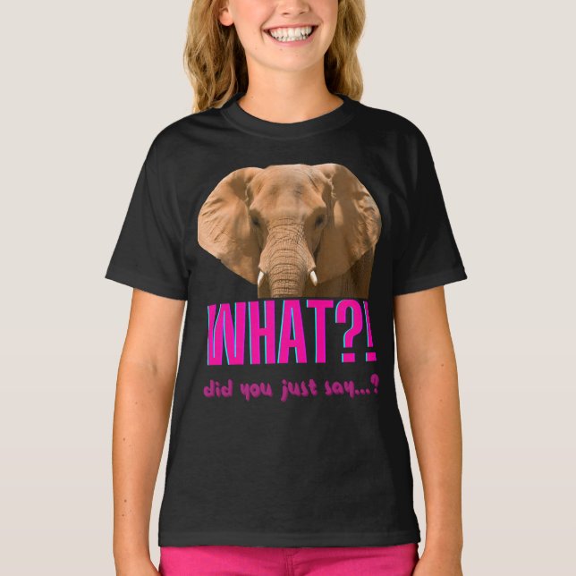 Camiseta Elefante O Que Você Acaba de Dizer? (Frente)