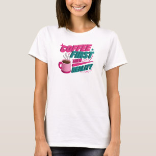 Camiseta Elegante e Estiloso CAFÉ PRIMEIRO ENTÃO REALIDADE 