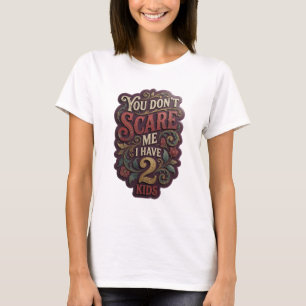 Camiseta Elegante Ouro VOCÊ NÃO ME ASSUSTA EU TENHO 2 FILHO