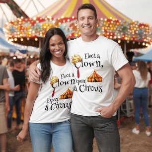 Camiseta Eleger um palhaço, esperar uma política de circo b