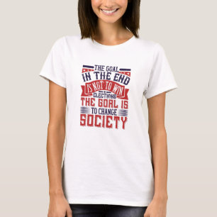 Camiseta Eleição Dos EUA - O Objetivo É Mudar A Sociedade