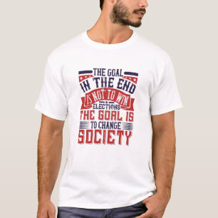 Camiseta Eleição Dos EUA - O Objetivo É Mudar A Sociedade