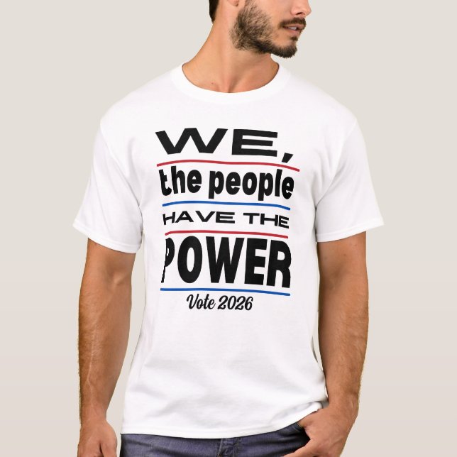 Camiseta Eleições De 2026 Nós, Pessoas, Temos O Poder (Frente)