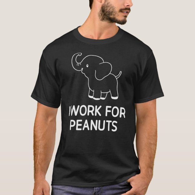 Camiseta Elephant, I Work For Peanuts, Funny, Jokes, Sarcas (Frente)