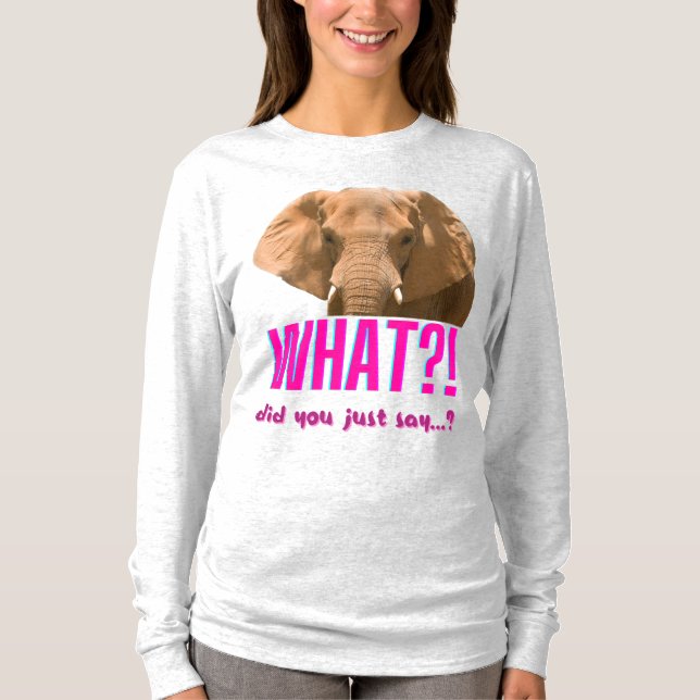 Camiseta Elephant What Did You Just Say? (Frente)