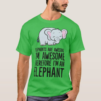 Camiseta Elephants Are Awesome Im Awesome Therefore Im An E