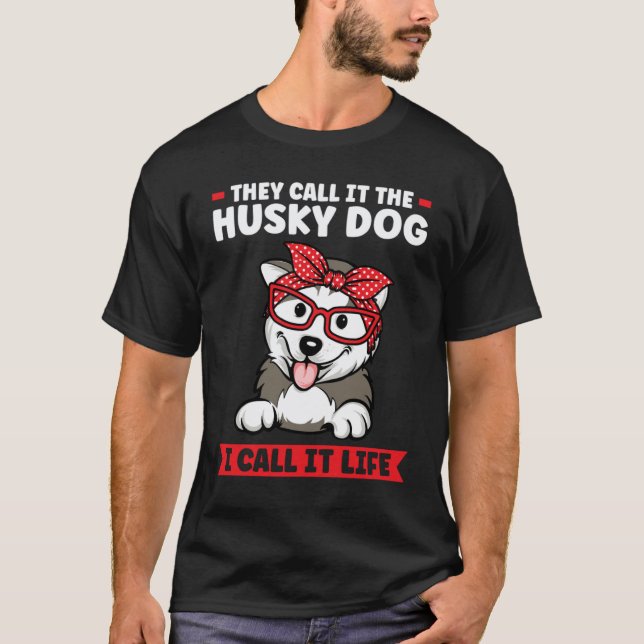 Camiseta eles chamam de cachorro husky eu chamo de vida hus (Frente)