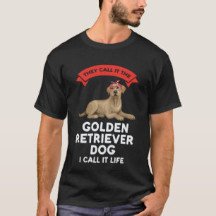 Camiseta eles chamam de um cão retriever dourado ret dourad