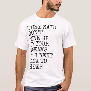 Camiseta Eles Disseram Não Desista Dos Seus Sonhos Piada So