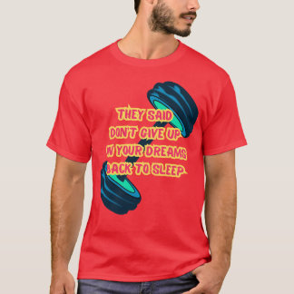 Camiseta Eles Disseram Não Desista Dos Seus Sonhos Volte a