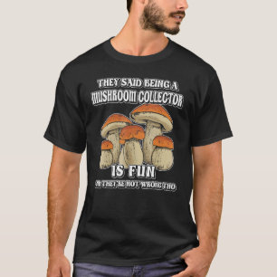 Camiseta eles disseram que colecionador de cogumelos Mushro