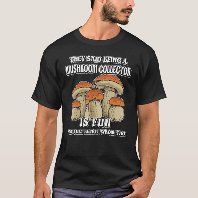 Camiseta eles disseram que colecionador de cogumelos Mushro (Frente)