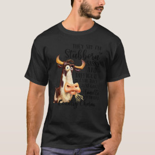 Camiseta Eles dizem que sou uma vaca teimosa, atrevida e di