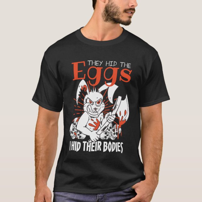 Camiseta eles esconderam os ovos e esconderam seus corpos,  (Frente)