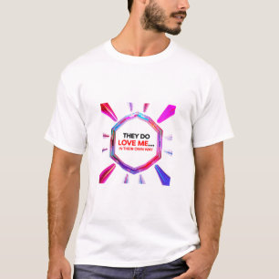 Camiseta Eles Me Amam...À Sua Maneira