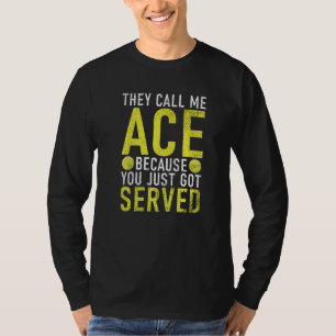 Camiseta Eles me chamam de Ás porque você acabou de sacar T