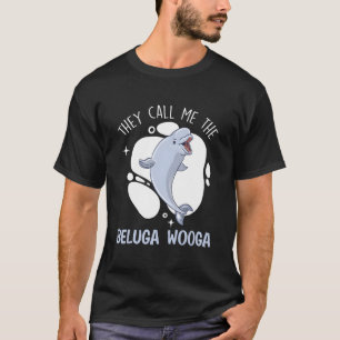 Camiseta Eles Me Chamam de Beluga Wooga Animal Beluga Balei