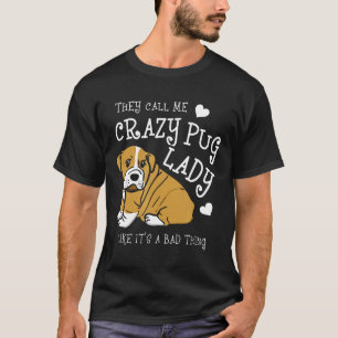 Camiseta Eles Me Chamam de Louca Pug Como Se Fosse Uma Cois