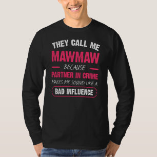 Camiseta Eles Me Chamam De Mawmaw Porque Parceiro Do Crime