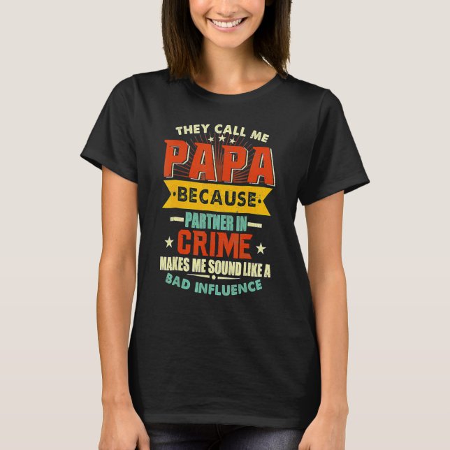 Camiseta Eles Me Chamam De Papai Porque Parceiro Do Crime P (Frente)