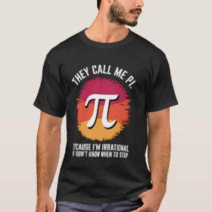 Camiseta Eles Me Chamam De Pi Porque Eu Sou Dia Do Pi Da Ma