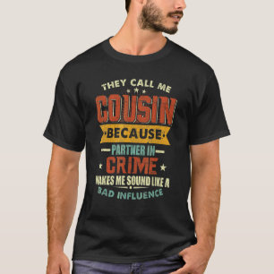 Camiseta Eles Me Chamam De Primo Porque Parceiro Em Crime F