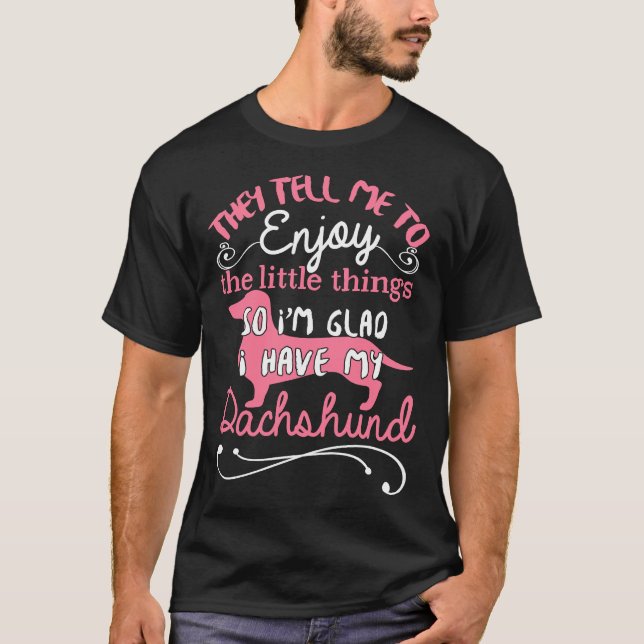 Camiseta Eles Me Dizem Para Aproveitar As Coisas Pequenas E (Frente)