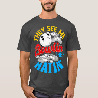 Camiseta Eles me veem Bowlin, eles odeiam Boliche Gift 2