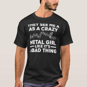 Camiseta eles me veem como uma louca de música de metal lis