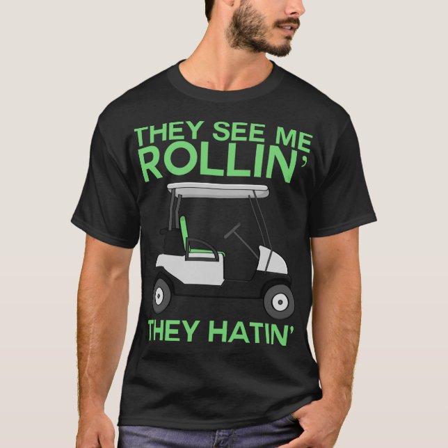 Camiseta Eles Me Veem Rollin Eles Odiam O Amor De Golfe De  (Frente)