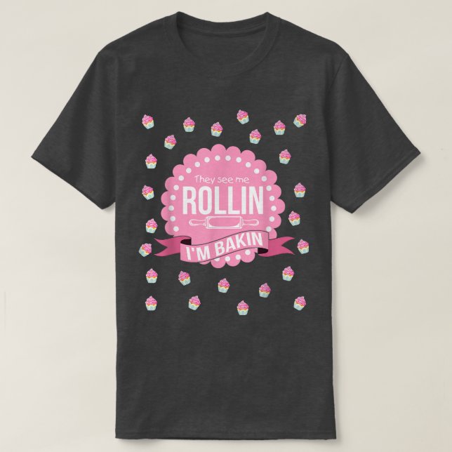 Camiseta Eles Me Veem Rollin Estou Fazendo Cozinhar Engraça (Frente do Design)