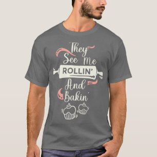 Camiseta Eles Me Veem Rollin Funny Fazendo Merch