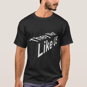 Camiseta Eles Não Gostam De Nós.