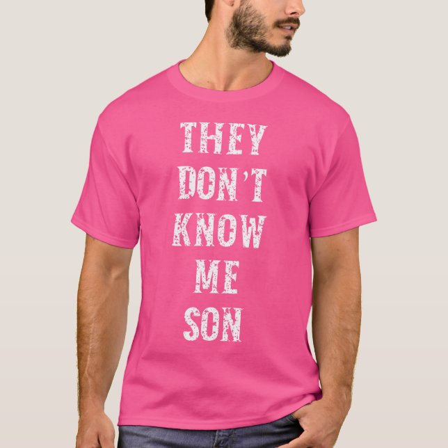 Camiseta Eles Não Me Conhecem Motivação De Giro Filho (Frente)