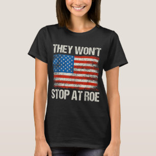 Camiseta Eles não pararão em Roe Pro Choice Direitos das Mu