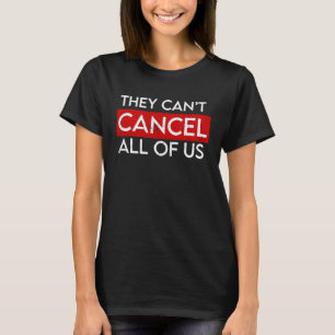 Camiseta Eles não podem nos cancelar todos anti-Cancelar Cu
