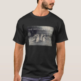 Camiseta Eles Não Podem Queimar Todas Nós Bruxas Dançantes