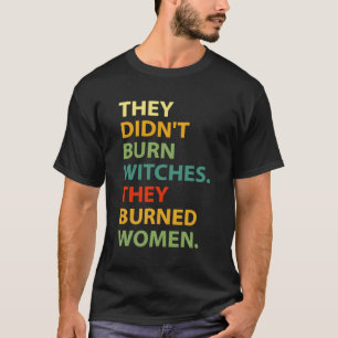 Camiseta Eles Não Queimaram A Bruxa Que Queimaram
