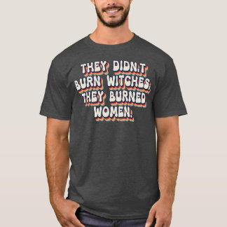 Camiseta Eles Não Queimaram Bruxas Que Queimaram Mulheres 2