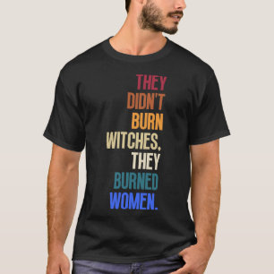 Camiseta Eles Não Queimaram Bruxas Que Queimaram Mulheres 9