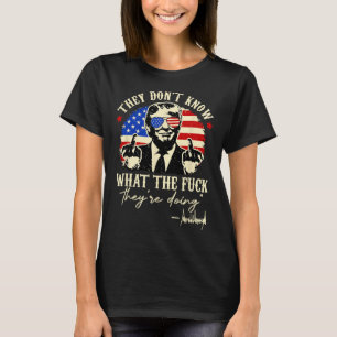 Camiseta Eles Não Sabem O Que Diabos Estão Fazendo Trump Pr