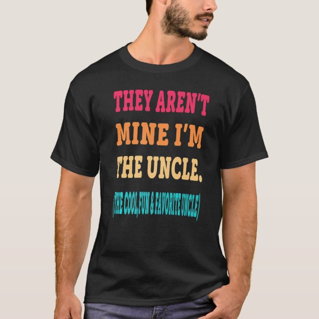 Camiseta Eles não são meus Eu sou o Tio A Legal Diversão e  (Frente)