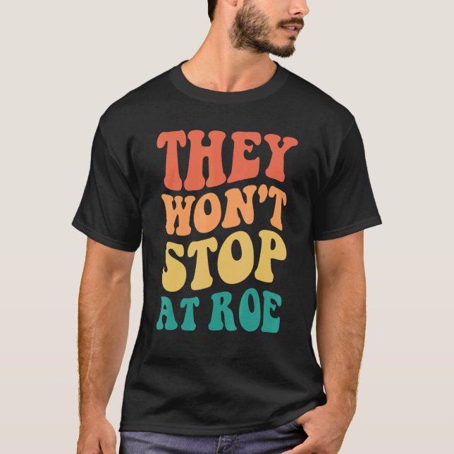 Camiseta Eles não vão parar em Roe Groovy Mulheres (Frente)