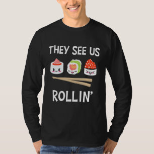 Camiseta Eles Nos Veem Rollin I Rice Seaweed Japonês Sushi