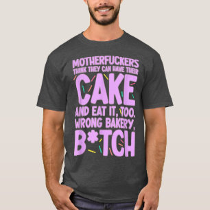 Camiseta Eles Podem Ter Seu Bolo E Comê-Lo Muito Assar Erra