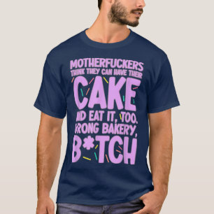 Camiseta Eles Podem Ter Seu Bolo E Comê-Lo Muito Assar Erra